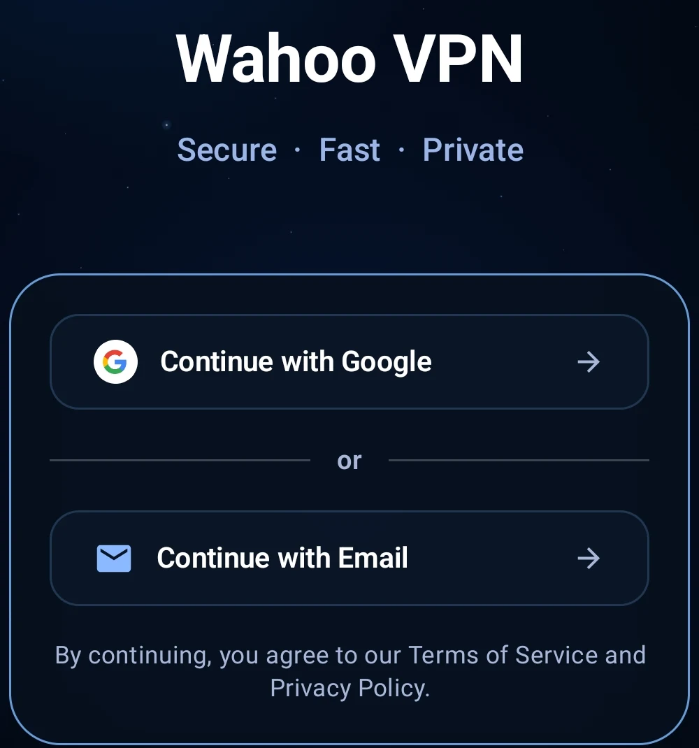Open Wahoo VPN and choose Continue with Google or Continue with Email. If you choose email, enter your email address and the one-time verification code sent to your inbox.